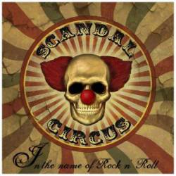 Scandal Circus : In the Name of Rock N’ Roll